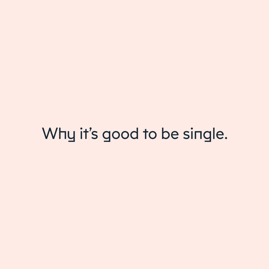 Why it’s good to be single...
